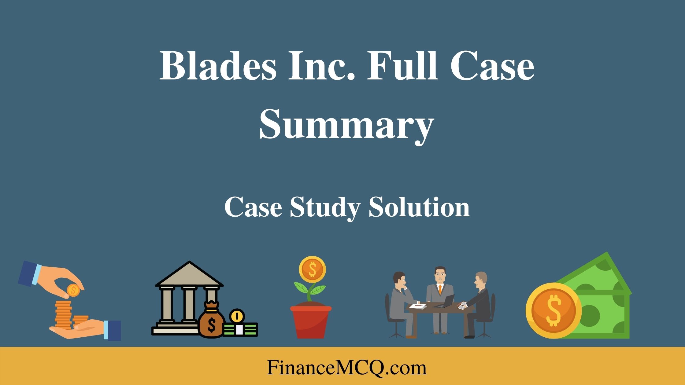 Blades Inc. Full Case Summary