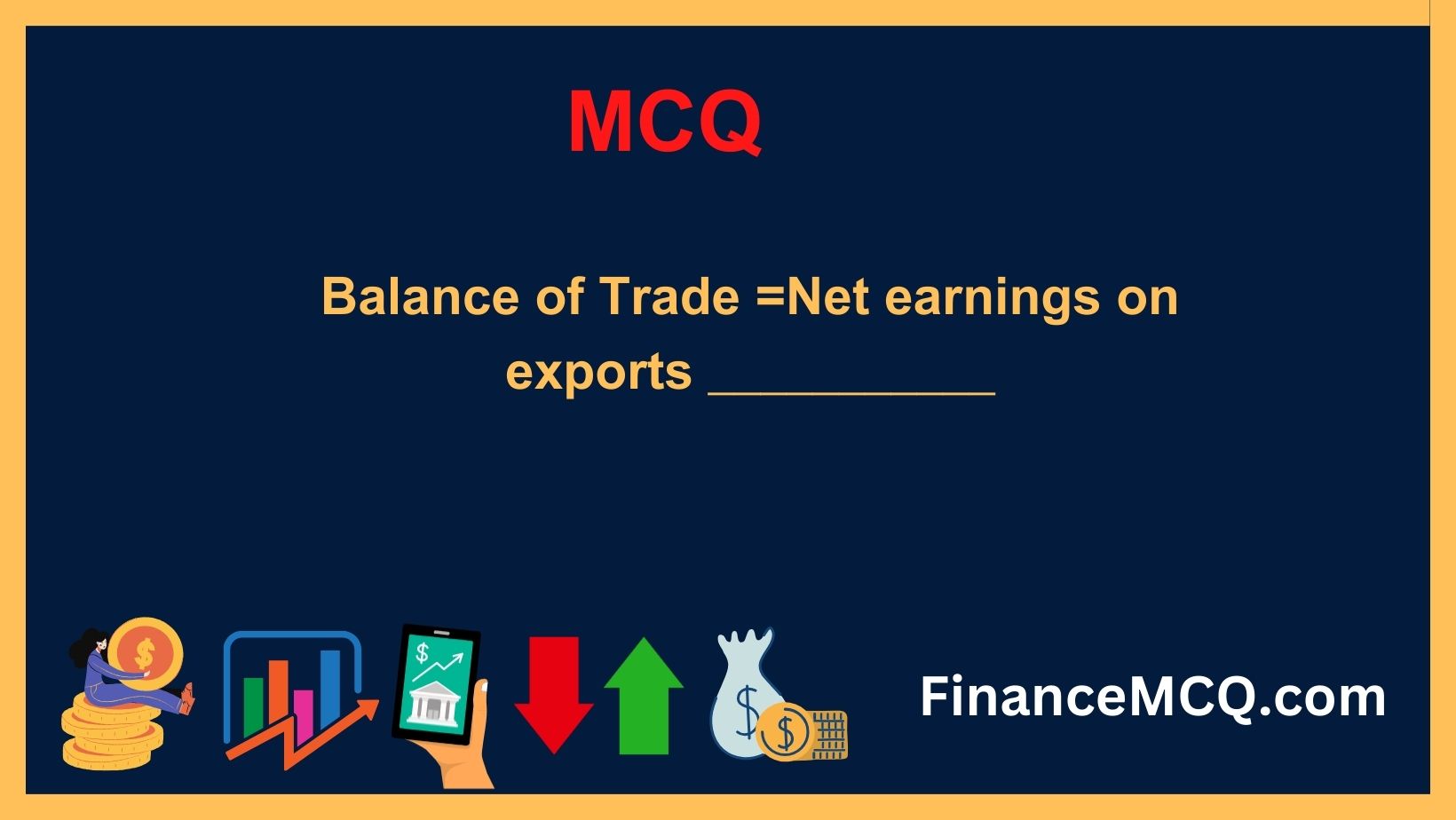 Balance of Trade =Net earnings on exports ___________