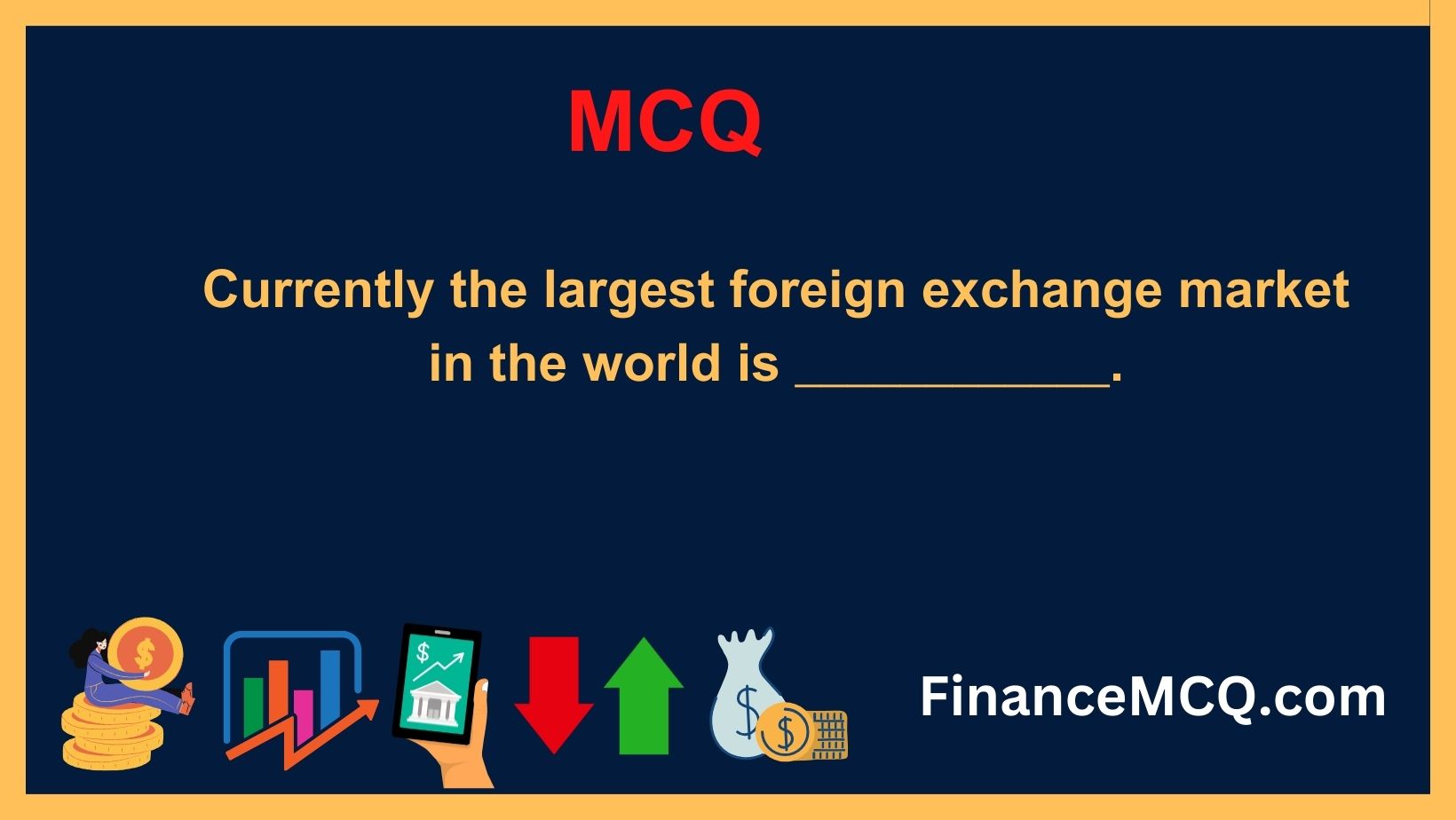 Currently the largest foreign exchange market in the world is ____________.