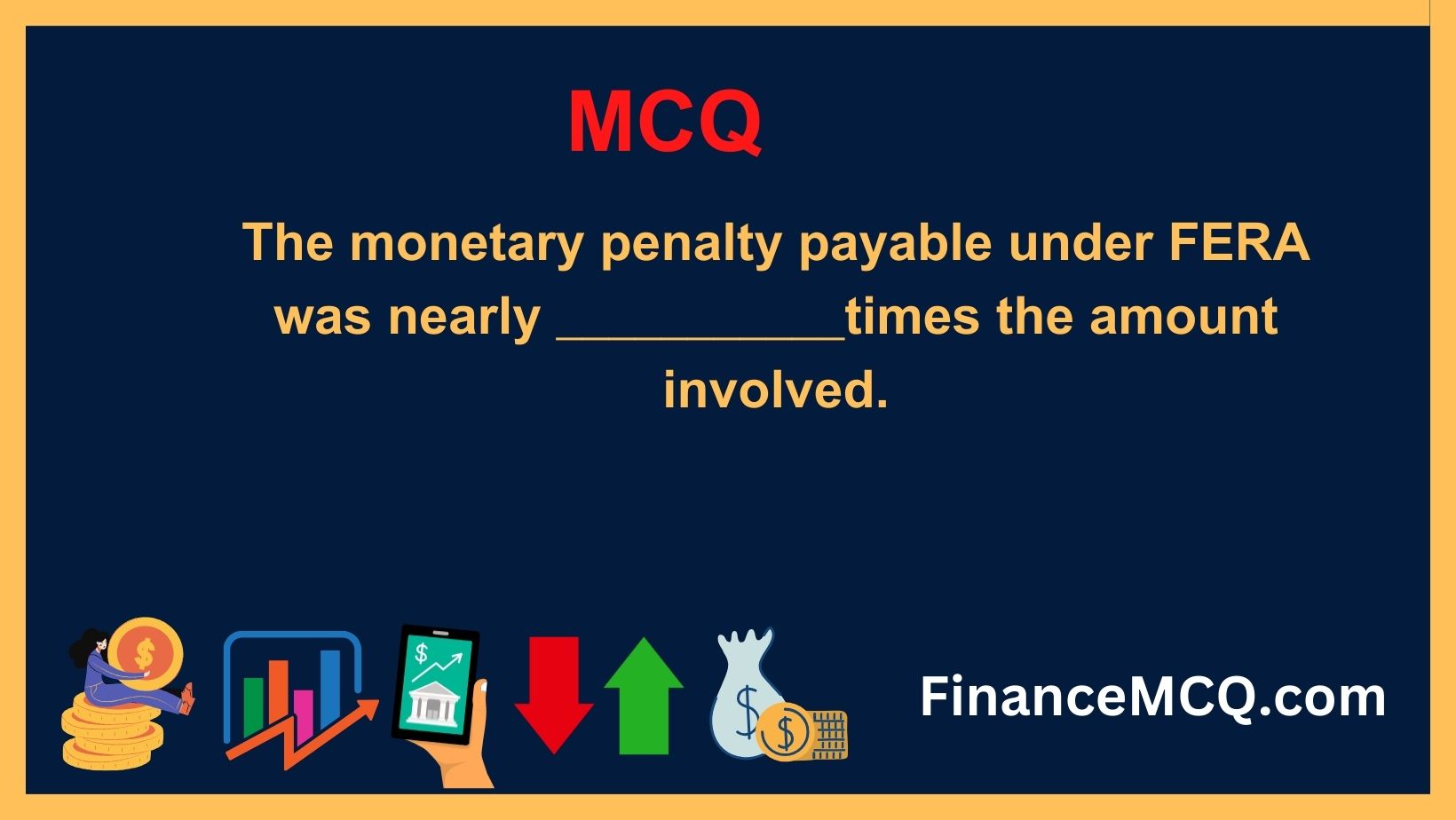 The monetary penalty payable under FERA was nearly ___________times the amount involved.